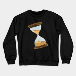 An hour glass with the quote 'IF NOT NOW, WHEN?' Crewneck Sweatshirt